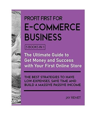 Profit First for E-Commerce Business [5 Books in 1]: The Ultimate Guide to Get M