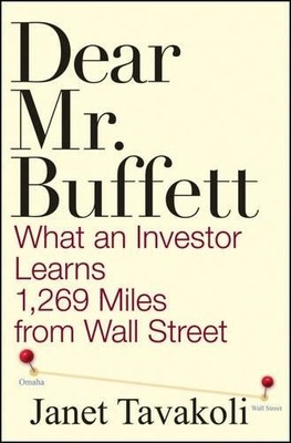 Dear Mr. Buffett: What an Investor ..., Tavakoli, Janet
