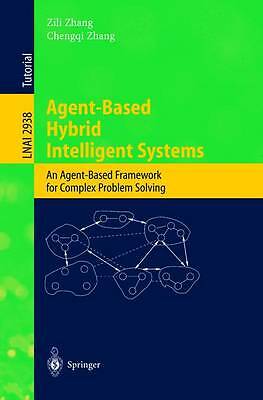 Agent-Based Hybrid Intelligent Systems: An Agent-Based Framework for Complex Pr