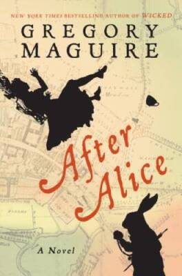 After Alice: A Novel - Hardcover By Maguire, Gregory - GOOD