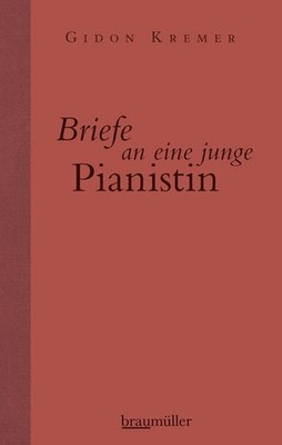Briefe an eine junge Pianistin Gidon Kremer Kremer, Gidon:
