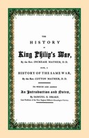 Rev. Increase Mather (U. A.) | The History Of King Philip's War | Taschenbuch