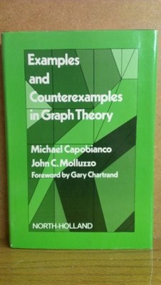 EXAMPLES AND COUNTEREXAMPLES IN GRAPH THEORY By Michael Capobianco & John VG
