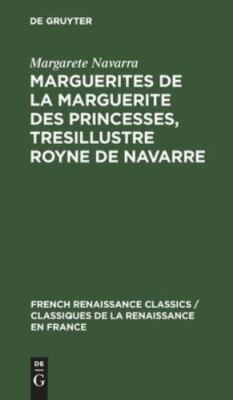 Marguerites De La Marguerite Des Princesses, Tresillustre Royne De Navarre, H...