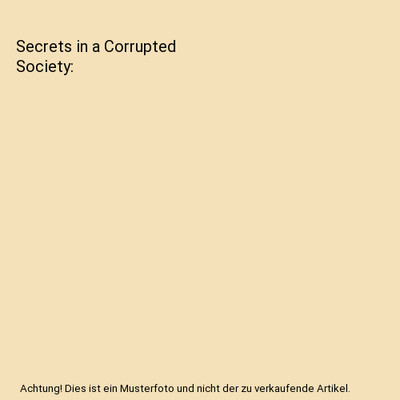 Secrets in a Corrupted Society, Dennis Hausker