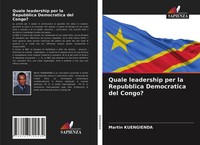 Martin Kuengienda | Quale Leadership Per La Repubblica Democratica Del Congo?