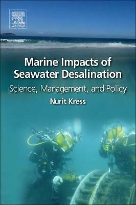 Marine Impacts of Seawater Desalination Science, Management, and Policy Kress
