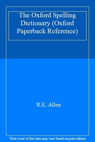 The Oxford Spelling Dictionary (Oxford Paperback Reference)
