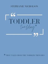 Toddler Tuesday: True Tales from the To... 9781955077064 by Nicholson, Stephanie