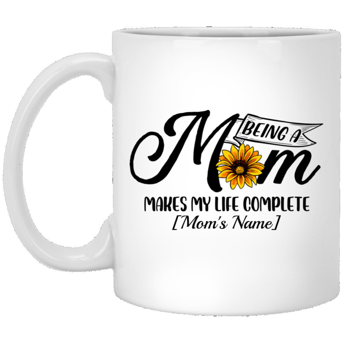 Personalized Being A Mom Makes My Life Complete Ceramic Coffee Mug Debbiebertie