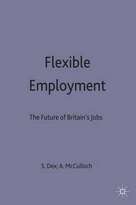 Flexible Employment: The Future of Britain's Jobs by Andrew McCulloch (English)