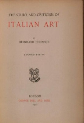 THE STUDY AND CRITICISM OF ITALIAN ART: SECOND SERIES. - Berenson, Bernhard