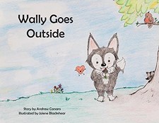 WALLY GOES OUTSIDE (WALLY WALTER WOLF) By Andrew Corsaro & Jolene Blackshear NEW