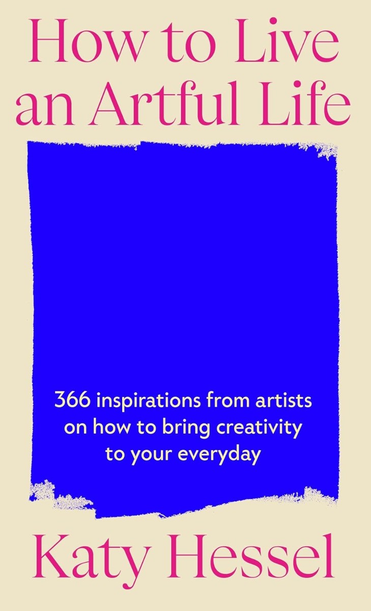 How to Live an Artful Life by Katy Hessel - Signed Edition