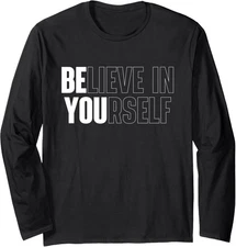 Believe In Yourself Motivational Inspiration Positive Long Sleeve T-Shirt