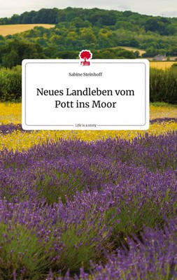 Neues Landleben vom Pott ins Moor. Life is a Story - story.one | Steinhoff