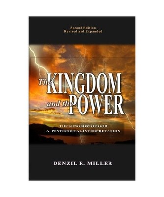 The Kingdom and the Power - Second Edition: The Kingdom of God: A Pentecostal In