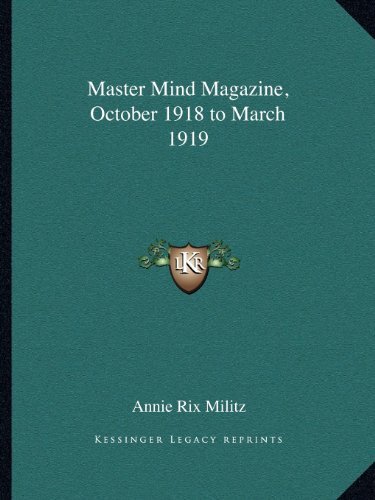 Master Mind Magazine, October 1918 to March 1919 by Annie Rix Militz ...