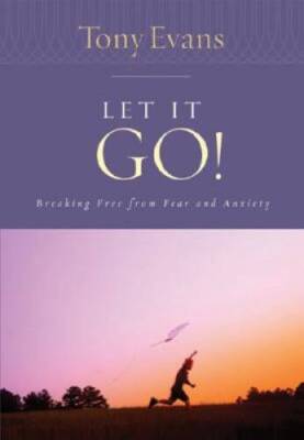 Let it Go!: Breaking Free From Fear and Anxiety (Tony Evans Speaks O - VERY GOOD