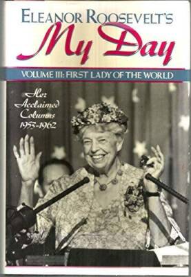 Eleanor Roosevelt's My Day: First Lady of the World : Her Acclaimed Colum - GOOD