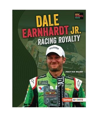 Dale Earnhardt Jr.: Racing Royalty: Racing Royalty, Walker, Tracy Sue