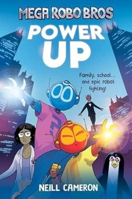 MEGA ROBO BROS: Power Up by Neill Cameron