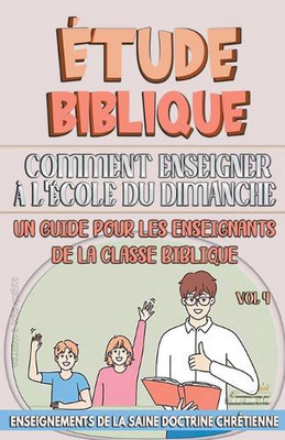 Comment Enseigner Lcole du Dimanche: Un Guide pour les Enseignants de la Classe 
