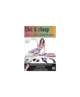 Chic & cheap. Vestirsi bene spendendo poco [Natural LifeStyle], Chiarenzi, Susan