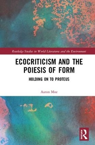 Ecocriticism and the Poiesis of Form - 9780367173753