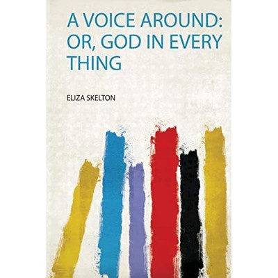 Voice Around: Or, God in Every Thing - NEU Eliza Skelton 2019