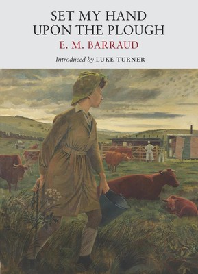 Set My Hand Upon The Plough by E.M. Barraud Paperback Book