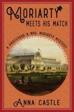 Moriarty Meets His Match: A Professor & Mrs  Moriarty Mystery