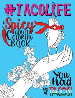 Taco Life: A Spicy Adult Coloring Book: A Unique  Funny Antistress Colori - NEW