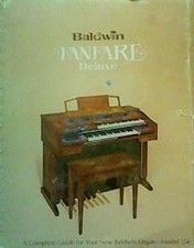 Baldwin Fanfare Deluxe: A Complete Guide for the Baldwin Organ, Model 134