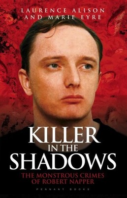 Killer in The Shadows: The Monstrous Crimes of Robert N by Marie Eyre 190601521X