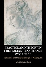 PRACTICE AND THEORY IN THE ITALIAN RENAISSANCE WORKSHOP: By Christina Neilson VG