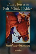 Fine Horses and Fair–Minded Riders – Modern Vaquero Horsemanship Ávila Hardback