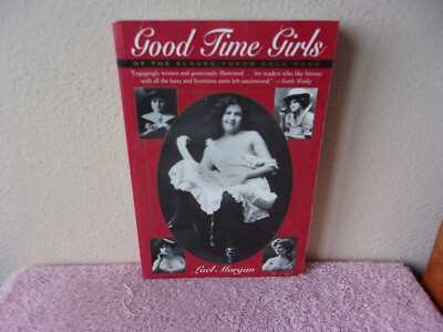 Good Time Girls of the Alaska-Yukon Gold Rush : Secret History of the Far North 