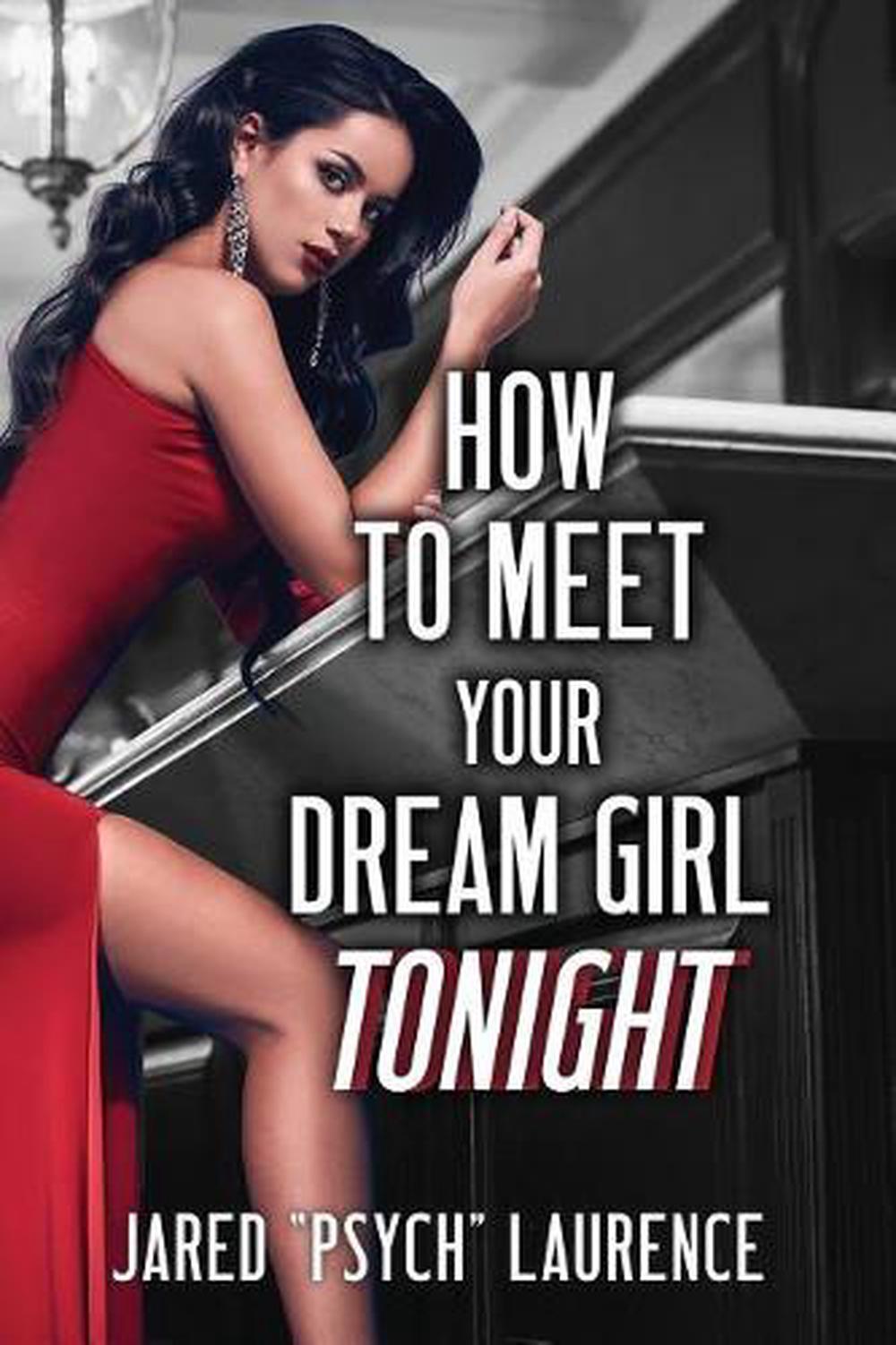 How To Meet Your Dream Girl Tonight by Jared Laurence (English) Paperback Book