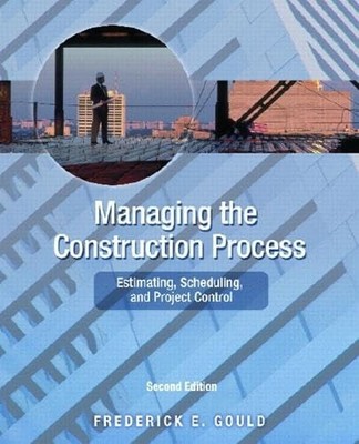 Managing the Construction Process: Estimating, Scheduling, and Proje - VERY GOOD