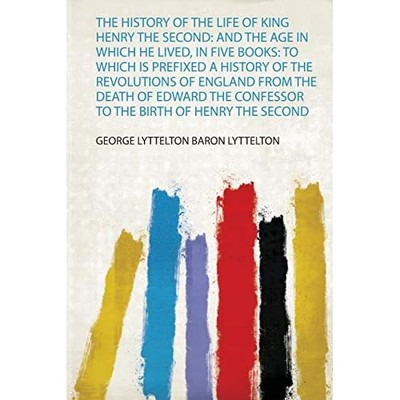 History of the Life of King Henry the Second : And the  -  NEW George Lyttelto 2