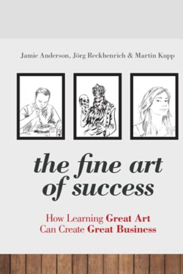 The Fine Art of Success: How Learning Great Art Can Cre - HardBack NEW Anderson,