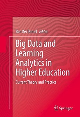 BIG DATA AND LEARNING ANALYTICS IN HIGHER EDUCATION: By Kei Ben Daniel EXCELLENT