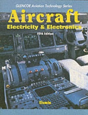 Aircraft Electricity and Electronics (Glencoe Aviation Technology Series) - ...