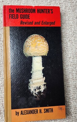 The Mushroom Hunter s Field Guide (Revised And Enlarged) Alexander Smith 1973