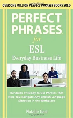 Perfect Phrases for ESL Everyday Business Life: Hundreds of Ready-To-Use Phrases