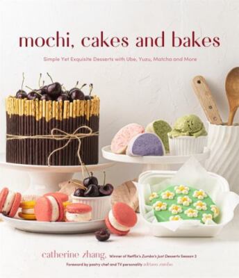 Mochi, Cakes and Bakes : Simple Yet Exquisite Desserts With Ube, Yuzu, Matcha...