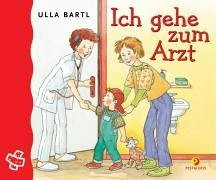 Ich gehe zum Arzt von Ulla Bartl Kinderbuch Angst Zahnarzt Kinderarzt