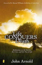 Life Conquers Death: Meditations on the - Paperback, by Arnold John - Good