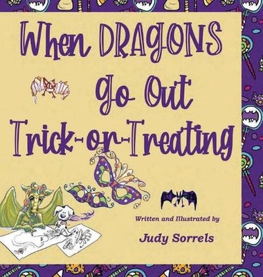 When Dragons Go Out Trick-or-Treating by Judy Sorrels Hardcover Book